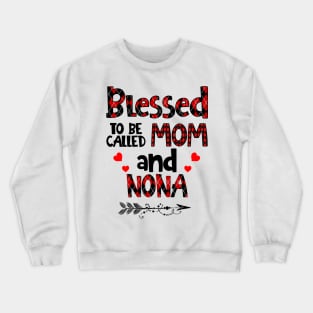 Blessed To be called Mom and nona Crewneck Sweatshirt